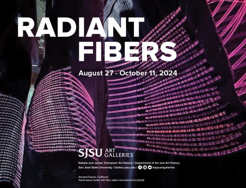 Radiant Fibers Exhibition at SJSU